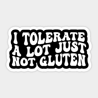 I-Tolerate-A-Lot-Just-Not-Gluten Sticker